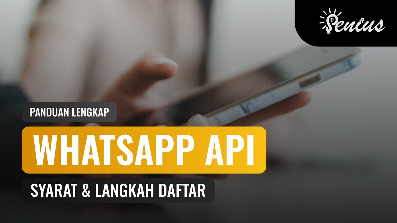 Cara daftar WhatsApp Business API: orang memegang ponsel dengan judul panduan syarat dan langkah daftar